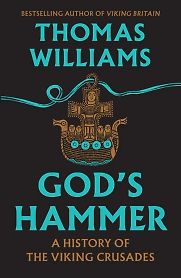 God’s Hammer: A History of the Viking Crusades by Thomas Williams God’s Hammer: A History of the Viking Crusades by Thomas Williams