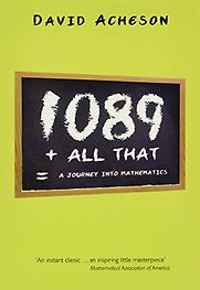 1089 and All That: A Journey into Mathematics by David Acheson 1089 and All That: A Journey into Mathematics by David Acheson