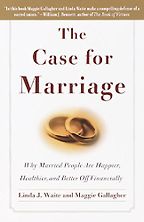 The best books on Marriage - The Case for Marriage by Linda J. Waite, Maggie Gallagher The best books on Marriage - The Case for Marriage by Linda J. Waite, Maggie Gallagher