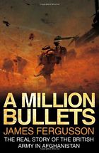 The best books on The Politics of War - A Million Bullets by James Fergusson