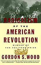 The Best Fourth of July Books - The Radicalism of the American Revolution by Gordon S. Wood