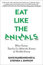 The best books on Longevity - Eat Like the Animals: What Nature Teaches us About the Science of Healthy Eating by David Raubenheimer & Stephen Simpson The best books on Longevity - Eat Like the Animals: What Nature Teaches us About the Science of Healthy Eating by David Raubenheimer & Stephen Simpson