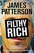 Filthy Rich: The Shocking True Story of Jeffrey Epstein by James Patterson Filthy Rich: The Shocking True Story of Jeffrey Epstein by James Patterson