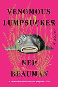 The Best Science Fiction of 2023: The Arthur C. Clarke Award Shortlist - Venomous Lumpsucker: A Novel by Ned Beauman