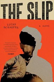 The Slip: A Novel by Lucas Schaefer The Slip: A Novel by Lucas Schaefer