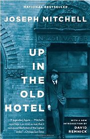 Up in the Old Hotel by Joseph Mitchell Up in the Old Hotel by Joseph Mitchell