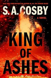 King of Ashes by S.A. Cosby King of Ashes by S.A. Cosby