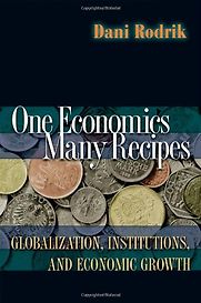 One Economics, Many Recipes by Dani Rodrik One Economics, Many Recipes by Dani Rodrik