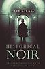 Historical Noir: The Pocket Essential Guide to Fiction, Film and TV by Barry Forshaw