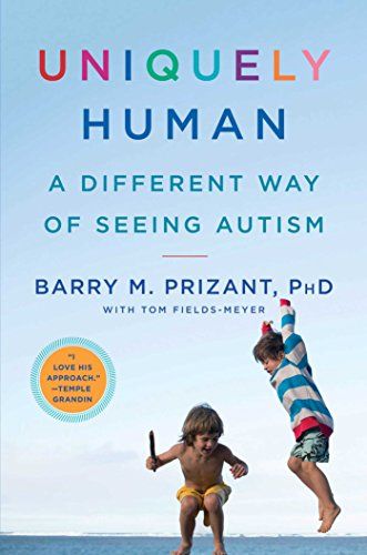 Uniquely Human: A Different Way of Seeing Autism by Barry Prizant and Tom Fields-Meyer