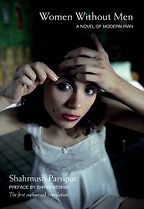 The best books on Modern Iran - Women Without Men by Shahrnush Parsipur The best books on Modern Iran - Women Without Men by Shahrnush Parsipur