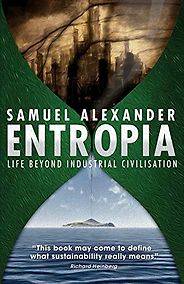 The Best Eco-Philosophy Books - Entropia: Life Beyond Industrial Civilisation by Samuel Alexander