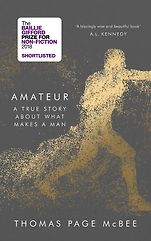 The Best Nonfiction Books of 2018 - Amateur: A True Story About What Makes a Man  The Best Nonfiction Books of 2018 - Amateur: A True Story About What Makes a Man