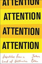 Attention: Dispatches from a Land of Distraction by Joshua Cohen Attention: Dispatches from a Land of Distraction by Joshua Cohen