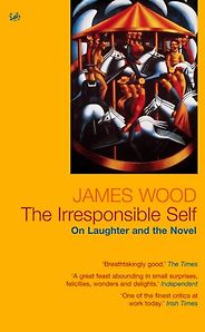 The best books on The Comic Novel - The Irresponsible Self by James Wood