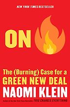 On Fire: The (Burning) Case for a Green New Deal by Naomi Klein On Fire: The (Burning) Case for a Green New Deal by Naomi Klein