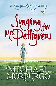Michael Morpurgo on His Novels - Singing For Mrs Pettigrew by Michael Morpurgo Michael Morpurgo on His Novels - Singing For Mrs Pettigrew by Michael Morpurgo