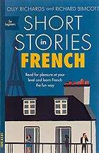 The Best Books for Learning French - Short Stories in French for Beginners by Olly Richards & Richard Simcott