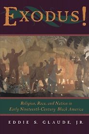 African American History Books - Exodus: Religion, Race and Nation in Early Nineteenth-Century Black America by Eddie S Glaude Jr African American History Books - Exodus: Religion, Race and Nation in Early Nineteenth-Century Black America by Eddie S Glaude Jr