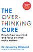The Overthinking Cure by Jessamy Hibberd