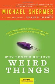 Why People Believe Weird Things by Michael Shermer Why People Believe Weird Things by Michael Shermer