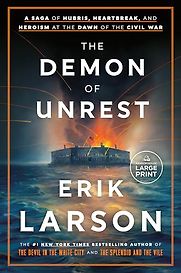 The Demon of Unrest: A Saga of Hubris, Heartbreak, and Heroism at the Dawn of the Civil War by Erik Larson The Demon of Unrest: A Saga of Hubris, Heartbreak, and Heroism at the Dawn of the Civil War by Erik Larson
