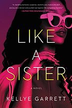 Like a Sister by Kellye Garrett Like a Sister by Kellye Garrett