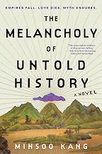 The Melancholy of Untold History by Minsoo Kang The Melancholy of Untold History by Minsoo Kang