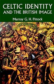 Celtic Identity and the British Image by Murray Pittock