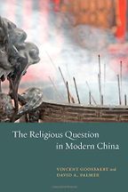 The best books on Religion in China - The Religious Question in Modern China by Vincent Goossaert and David Palmer