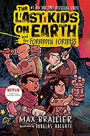 The Last Kids on Earth and the Forbidden Fortress Max Brallier, Douglas Holgate (illustrator) The Last Kids on Earth and the Forbidden Fortress Max Brallier, Douglas Holgate (illustrator)
