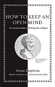 How to Keep an Open Mind: An Ancient Guide to Thinking Like a Skeptic by Richard Bett & Sextus Empiricus How to Keep an Open Mind: An Ancient Guide to Thinking Like a Skeptic by Richard Bett & Sextus Empiricus