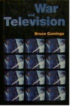 War and Television by Bruce Cumings War and Television by Bruce Cumings