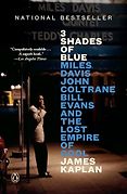 The Best Biography & Memoir Audiobooks of 2024 - 3 Shades of Blue: Miles Davis, John Coltrane, Bill Evans, and the Lost Empire of Cool by James Kaplan The Best Biography & Memoir Audiobooks of 2024 - 3 Shades of Blue: Miles Davis, John Coltrane, Bill Evans, and the Lost Empire of Cool by James Kaplan