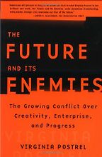 The best books on How Libertarians Can Govern - The Future and Its Enemies by Virginia Postrel