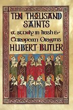 The best books on Early Irish History - Ten Thousand Saints by Hubert Butler The best books on Early Irish History - Ten Thousand Saints by Hubert Butler