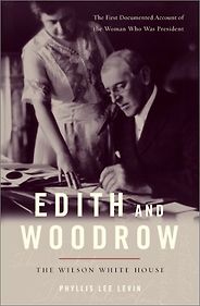 The Best Books about First Ladies - Edith and Woodrow by Phyllis Lee Levin The Best Books about First Ladies - Edith and Woodrow by Phyllis Lee Levin
