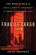 The Best China Books of 2022 - Fragile Cargo: The World War II Race to Save the Treasures of China's Forbidden City by Adam Brookes The Best China Books of 2022 - Fragile Cargo: The World War II Race to Save the Treasures of China's Forbidden City by Adam Brookes
