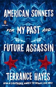 The Best Recent Poetry to Read - American Sonnets for My Past and Future Assassin by Terrance Hayes The Best Recent Poetry to Read - American Sonnets for My Past and Future Assassin by Terrance Hayes