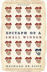Epitaph of a Small Winner by Machado de Assis Epitaph of a Small Winner by Machado de Assis