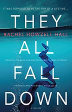 They All Fall Down by Rachel Howzell Hall They All Fall Down by Rachel Howzell Hall