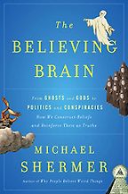 The best books on Paranormal Beliefs - The Believing Brain: From Ghosts and Gods to Politics and Conspiracies—How We Construct Beliefs and Reinforce Them as Truths by Michael Shermer