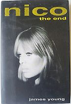 The best books on Rock Music - Nico: The End by James Young