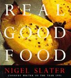 Real Good Food by Nigel Slater Real Good Food by Nigel Slater