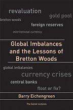Global Imbalances and the Lessons of Bretton Woods by Barry Eichengreen Global Imbalances and the Lessons of Bretton Woods by Barry Eichengreen