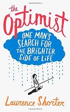 The best books on Optimism - The Optimist by Laurence Shorter The best books on Optimism - The Optimist by Laurence Shorter