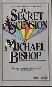 Novels About Science Fiction - The Secret Ascension by Michael Bishop
