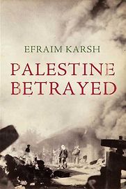 Palestine Betrayed by Efraim Karsh Palestine Betrayed by Efraim Karsh