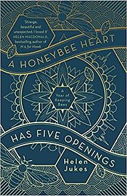 The Best Nature Books of 2018 - A Honeybee Heart Has Five Openings by Helen Jukes The Best Nature Books of 2018 - A Honeybee Heart Has Five Openings by Helen Jukes