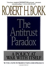 Antitrust Paradox by Robert H. Bork Antitrust Paradox by Robert H. Bork